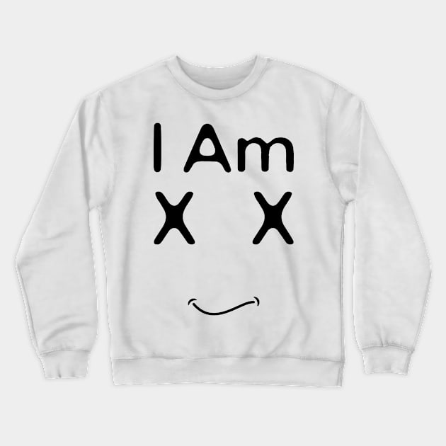 I Am Xx Crewneck Sweatshirt by HobbyAndArt